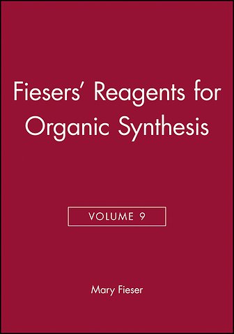 Fiesers' Reagents for Organic Synthesis, Volume 9
