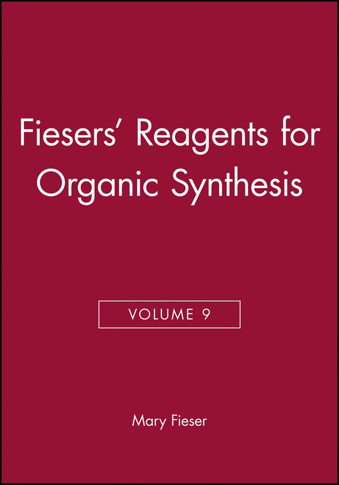 Fiesers' Reagents for Organic Synthesis, Volume 9