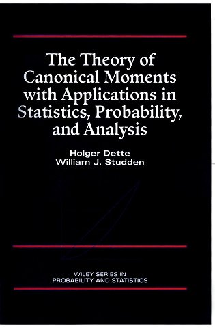 The Theory of Canonical Moments with Applications in Statistics, Probability and Analysis