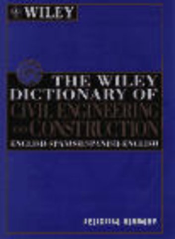 The Wiley Dictionary of Civil Engineering and Cons Construction – English–Spanish/Spanish–English