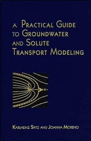 A Practical Guide To Groundwater and Solute Transport Modeling