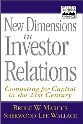 New Dimensions in Investor Relations – Competing for Capital in the 21st Century