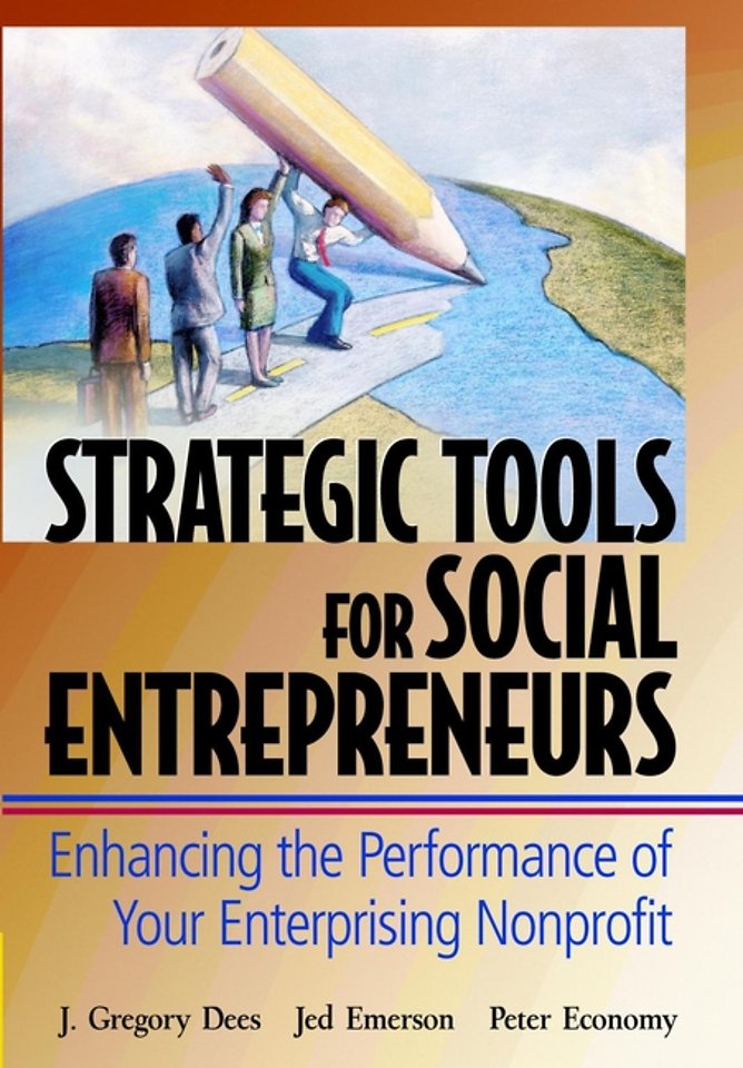 Strategic Tools for Social Entrepreneurs – Enhancing the Performance of Your Enterprising Nonprofit