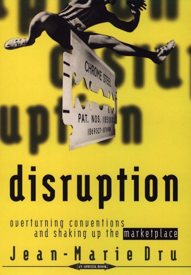 Disruption – Overturning Conventions and Shaking Up The Marketplace