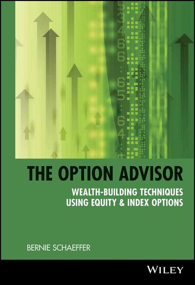 The Option Advisor – Wealth–Building Techniques Using Equity & Index Options