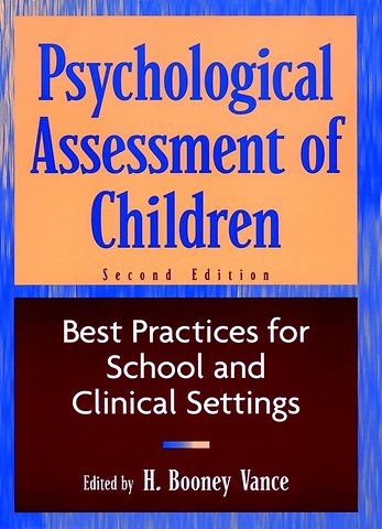 Psychological Assessment of Children: Best Practic Practices for School & Clinical Settings 2e