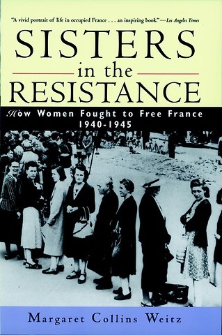 Sisters in the Resistance – How Women Fought to Free France 1940–1945 (Paper)