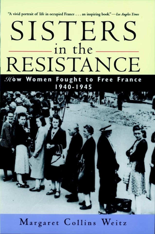 Sisters in the Resistance – How Women Fought to Free France 1940–1945 (Paper)