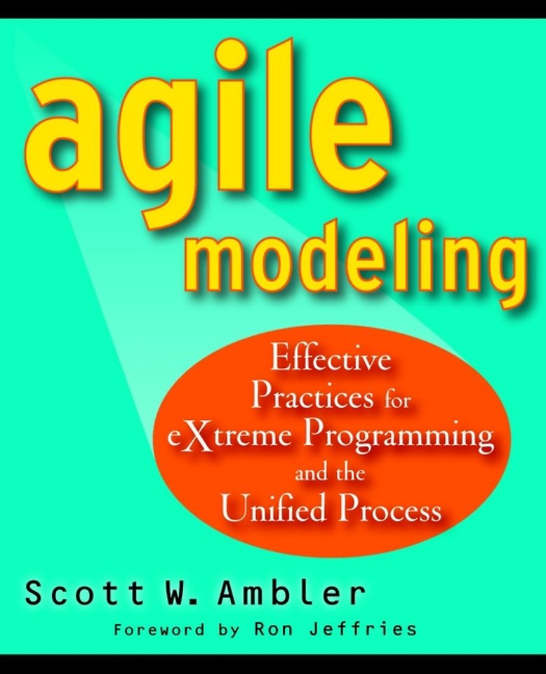 Agile Modeling – Effective Practices for Extreme Programming and the Unified Process