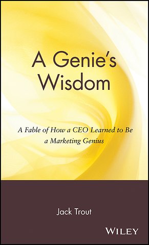 A Genie′s Wisdom – A Fable of How a CEO Learned to Be a Marketing Genius