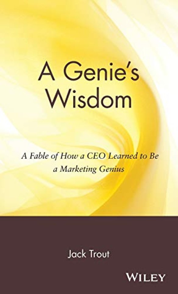 A Genie′s Wisdom – A Fable of How a CEO Learned to Be a Marketing Genius