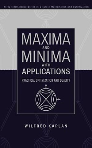 Maxima and Minima with Applications – Practical Optimization and Duality