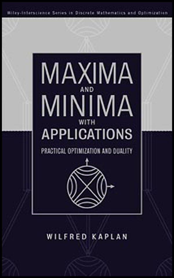 Maxima and Minima with Applications – Practical Optimization and Duality