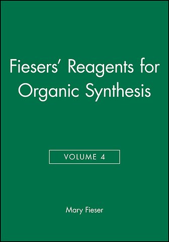 Fiesers' Reagents for Organic Synthesis, Volume 4