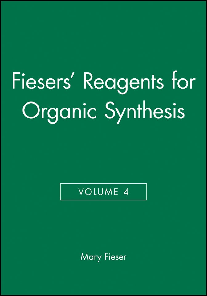 Fiesers' Reagents for Organic Synthesis, Volume 4