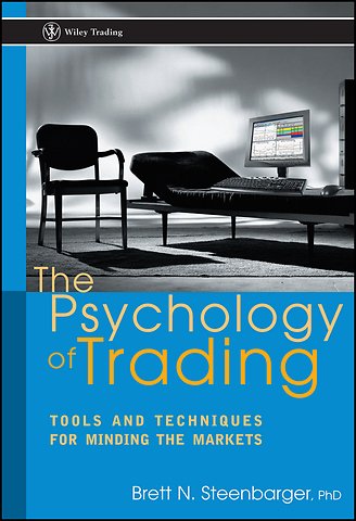 The Psychology of Trading – Tools & Techniques for Minding the Markets