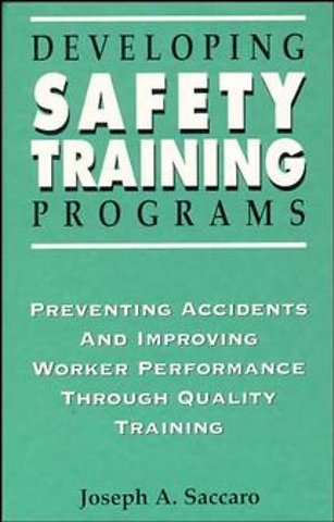 Developing Safety Training Programs – Preventing Accidents and Improving Worker Performance Through Quality Training