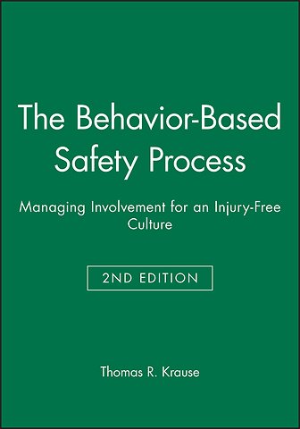 The Behavior–Based Safety Process – Managing Involvement for an Injury–Free Culture 2e