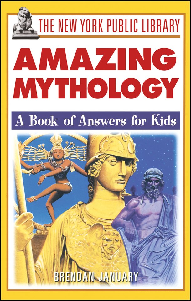The New York Public Library Amazing Mythology – A Book of Answers for Kids