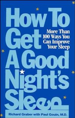 How to Get A Good Night′s Sleep – More than 100 Ways You Can Improve Your Sleep
