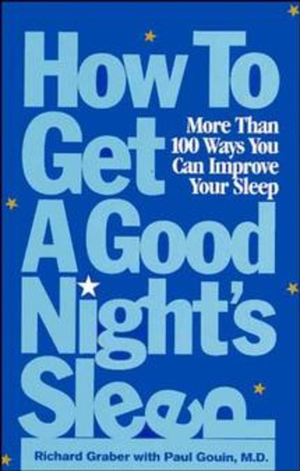 How to Get A Good Night′s Sleep – More than 100 Ways You Can Improve Your Sleep