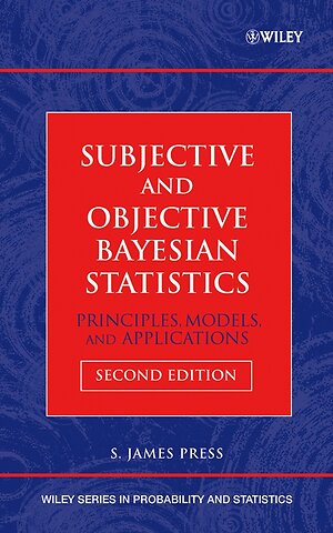 Subjective and Objective Bayesian Statistics – Principles, Models and Applications 2e