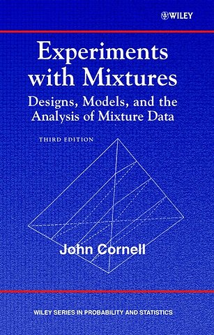 Experiments with Mixtures: Designs, Models, and th e Analysis of Mixture Data, Third Edition