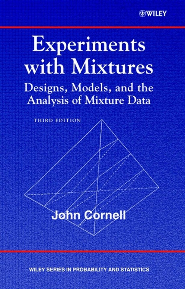 Experiments with Mixtures: Designs, Models, and th e Analysis of Mixture Data, Third Edition