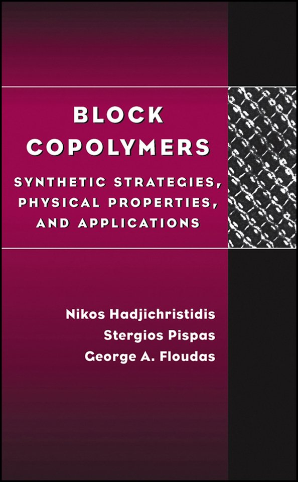 Block Copolymers – Synthetic Strategies, Physical Properties & Applications