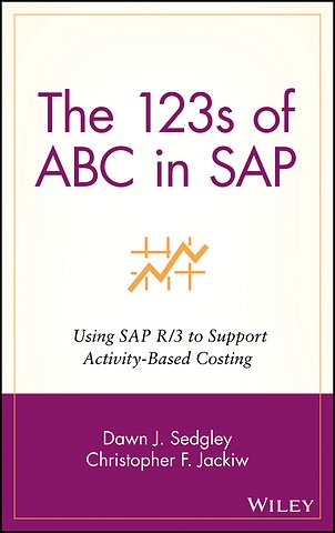 The 123s of ABC in SAP – Using SAP R/3 to Support Activity–Based Costing