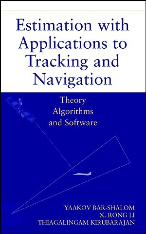 Estimation with Applications to Tracking and Navig Navigation – Theory Algorithms & Software