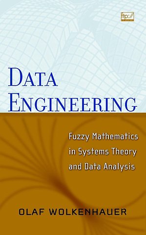 Data Engineering – Fuzzy Mathematics in Systems Theory and Data Analysis