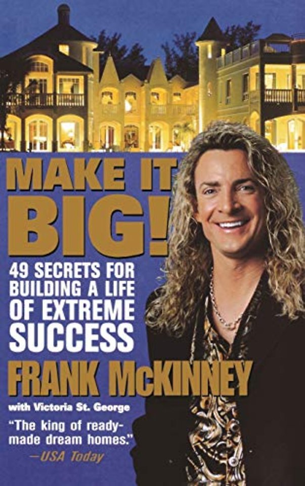 Make it Big – 49 Secrets for Building a Life of Extreme Success