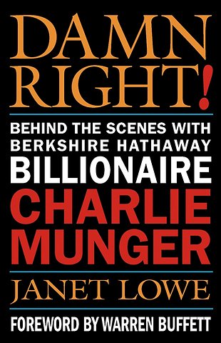 Damn Right – Behind the Scenes with Berkshire Hathaway Billionaire Charlie Munger