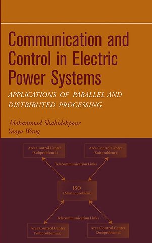 Communication and Control in Electric Power Systems – Applications of Parallel and Distributed Processing