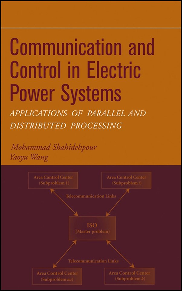 Communication and Control in Electric Power Systems – Applications of Parallel and Distributed  Processing