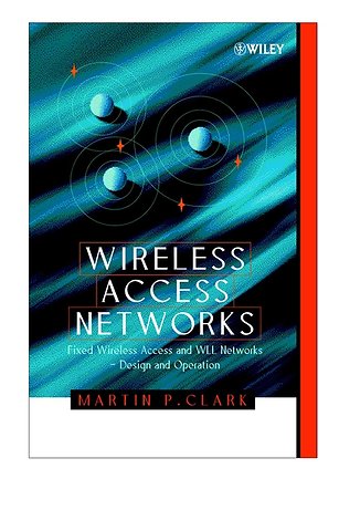 Wireless Access Networks – Fixed Wireless Access & WLL Networks – Design & Operation