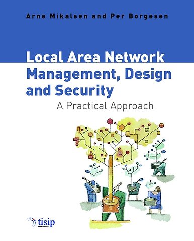 Local Area Network Management, Design and Security – A Practical Approach