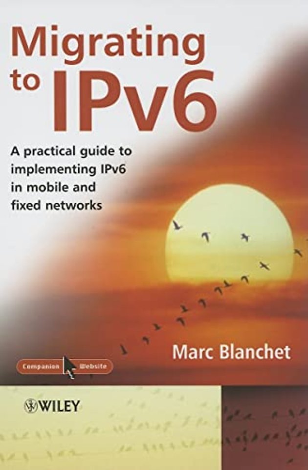 Migrating to IPv6 – A Practical Guide to Implementing IPv6 in Mobile and Fixed Networks
