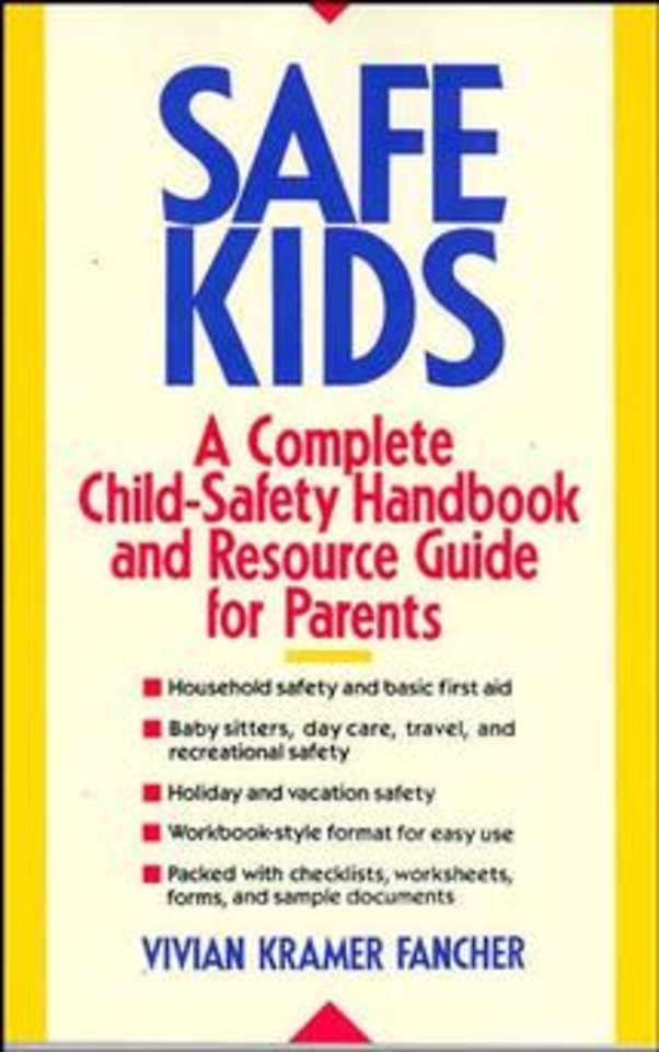 Safe Kids – A Complete Child–Safety Handbook and Resource Guide for Parents