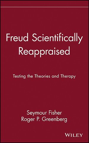 FREUD SCIENTIFICALLY REAPPRAISED: TESTING THE THEO Theories & Therapy