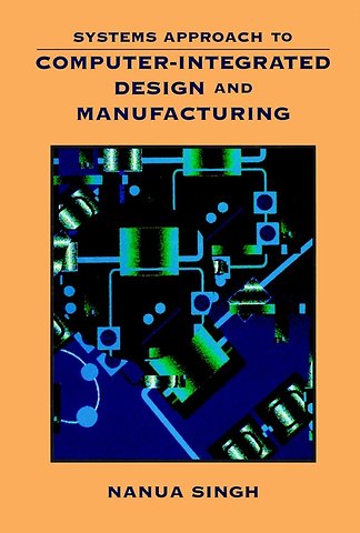 Systems Approach to Computer Integrated Design And Manufacturing (WSE)