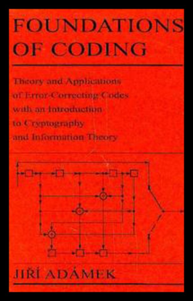 Foundations of Coding – Theory and Applications of Error–correcting Codes with an Introduction