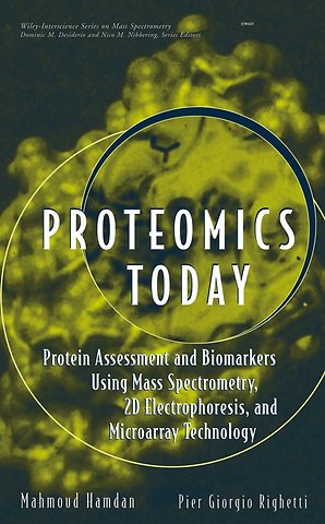 Proteomics Today – Protein Assessment and Biomarkers Using Mass Spectrometry, 2D Electrophoresis and Microarray Technology