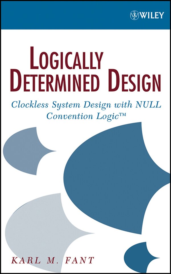 Logically Determined Design – Clockless Systems gn with NULL Convention Logic