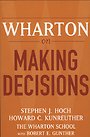 Wharton on Making Decisions