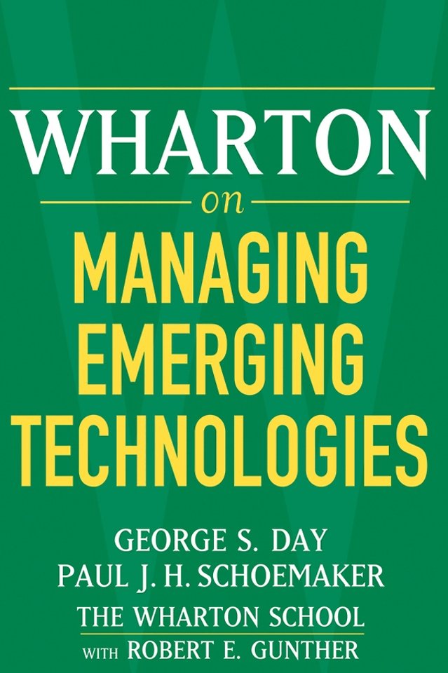 Wharton on Managing Emerging Technologies