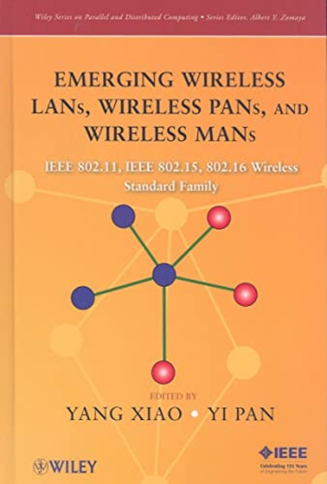 Emerging Wireless LANs, Wireless PANs, and Wireless MANs – IEEE 802.11, IEEE 802.15, 802.16 Wireless Standard Family