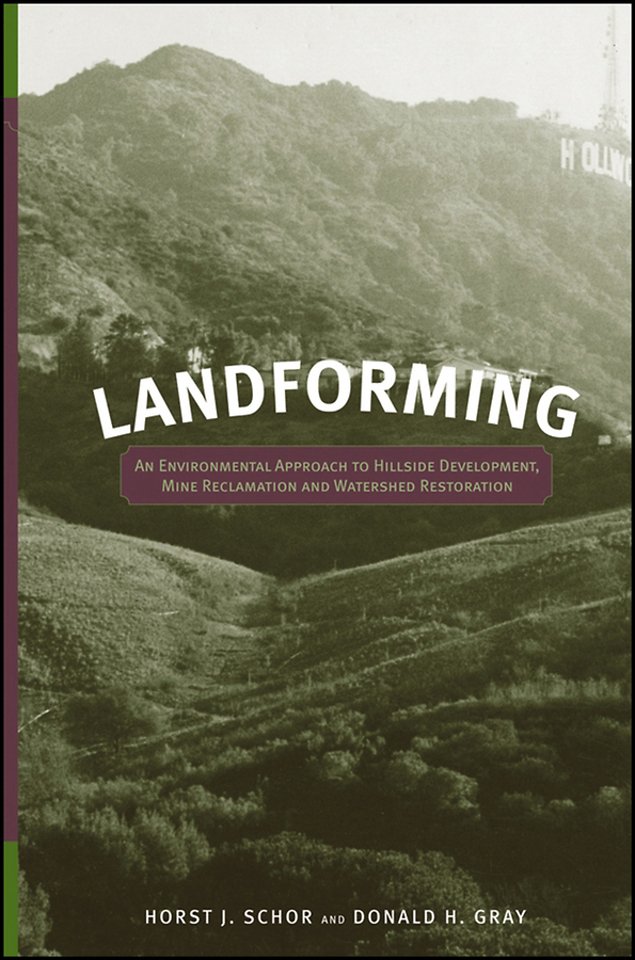 Landforming – An Environmental Approach to Hillside Development, Mine Reclamation and Watershed Restoration