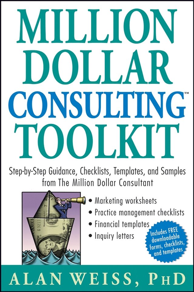 Million Dollar Consulting Toolkit – Step–by–Step Guidance, Checklists, Templates and Samples from the Million Dollar Consultant + URL